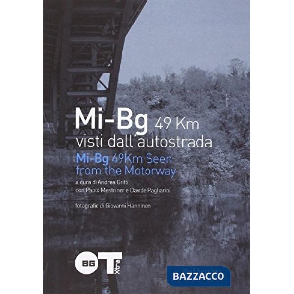 Mi-Bg 49 km visti dall'autostrada. Ediz. illustrata