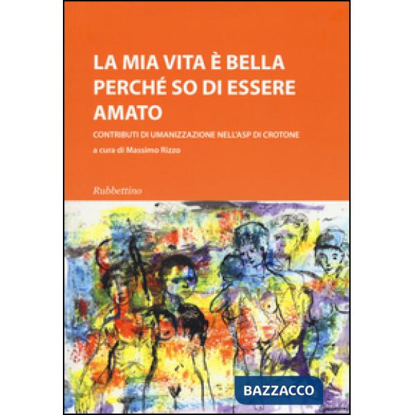 Mia vita è bella perché so di essere amato. Contributi di umanizzazione nell'ASP
