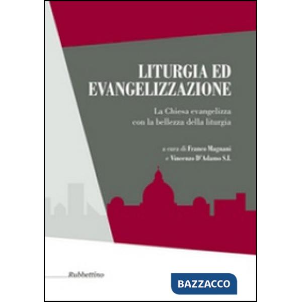 Liturgia ed evangelizzazione. La Chiesa evangelizza con la bellezza della liturgia