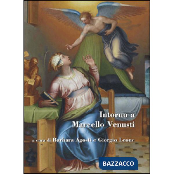 Intorno a Marcello Venusti. Ediz. illustrata