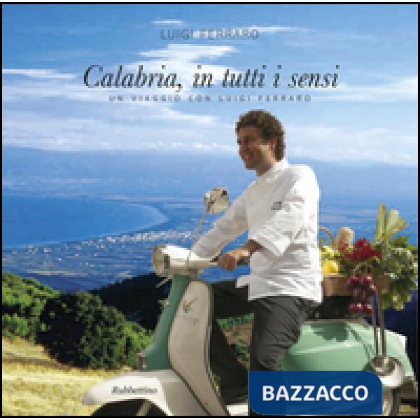 Calabria, in tutti i sensi. Ediz. italiana e inglese