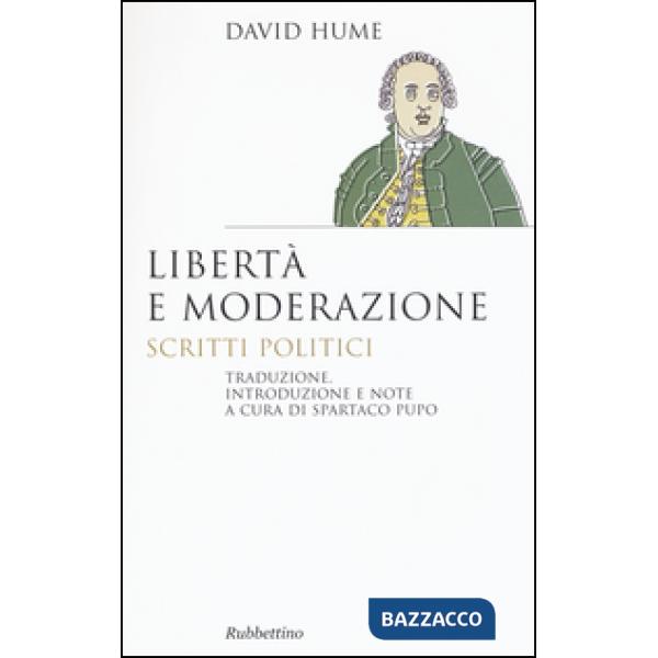 Libertà e moderazione. Scritti politici
