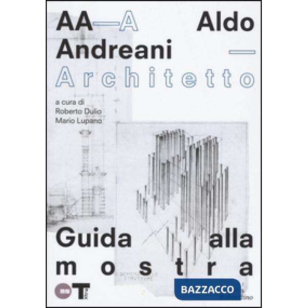 Aldo Andreani architetto. Catalogo della mostra (Mantova, 7 novembre 2015- 31 ge