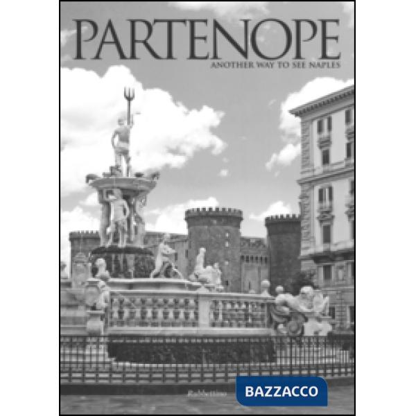 Partenope. Another way to see Naples. Ediz. italiana e inglese