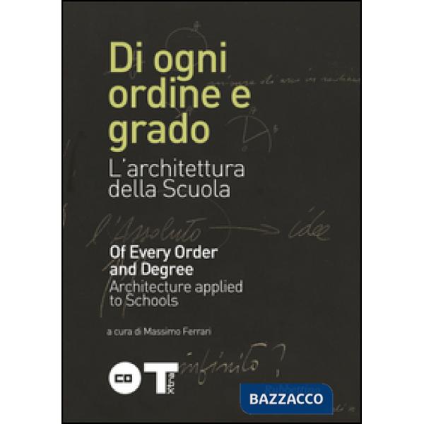 Di ogni ordine e grado. L'architettura della scuola. Ediz. italiana e inglese