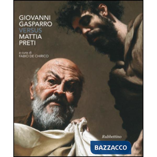 Giovanni Gasparro versus Mattia Preti. Ediz. a colori