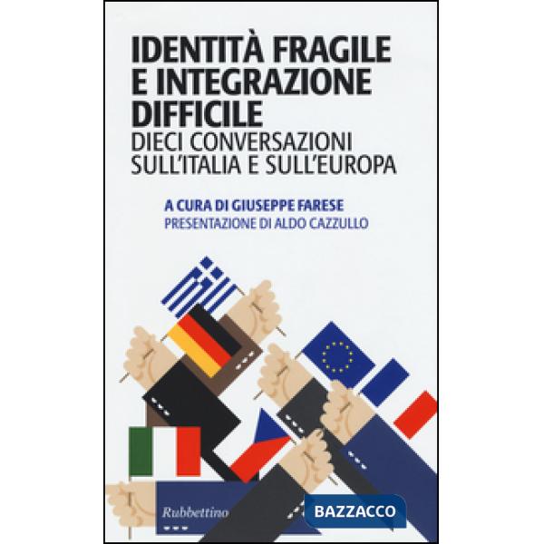 Identità fragile e integrazione difficile. Dieci conversazioni sull'Italia e sul