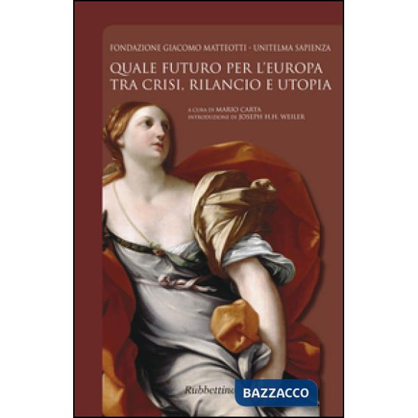 Quale futuro per l'Europa tra crisi, rilancio e utopia