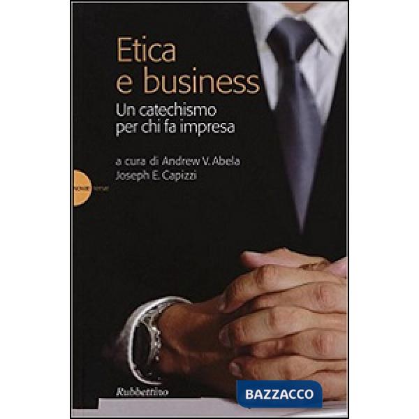 Etica e business. Un catechismo per chi fa impresa