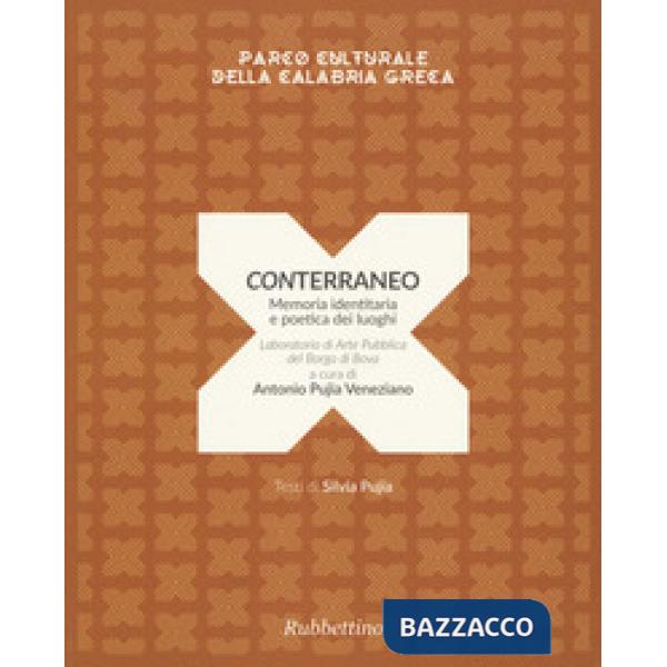 Conterraneo. Memoria identitaria e poetica dei luoghi. Laboratorio di arte pubblica del borgo di Bova. Ediz. a colori