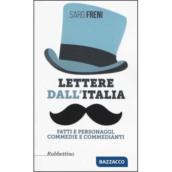 Lettere dall'Italia. Fatti e personaggi, commedie e commedianti