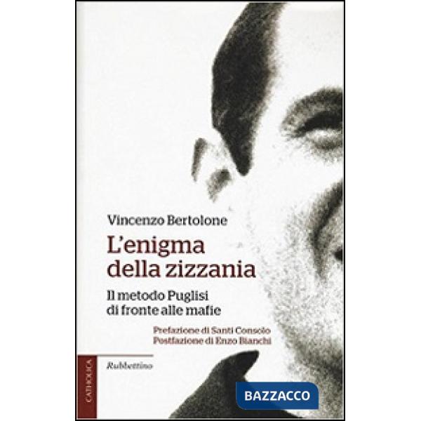 Enigma della zizzania. Il metodo Puglisi di fronte alle mafie (L')