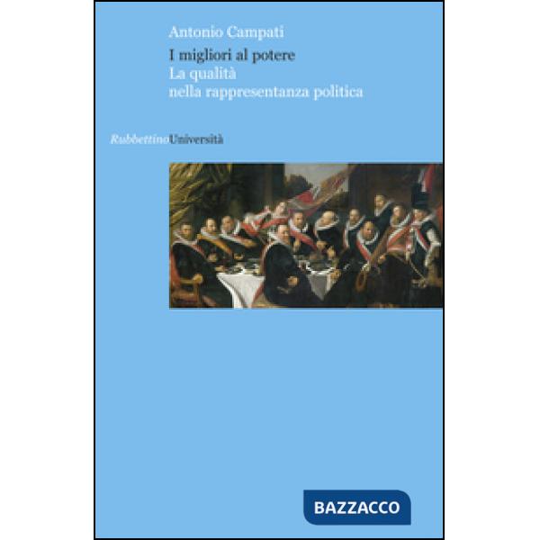 Migliori al potere. La qualità nella rappresentanza politica (I)
