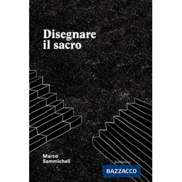 Disegnare il sacro. Ediz. a colori