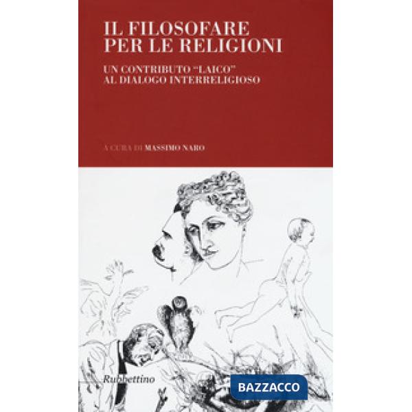 Filosofare per le religioni. Un contributo «laico» al dialogo interreligioso (Il