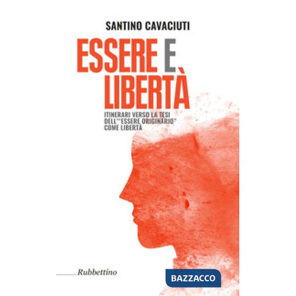 Essere e libertà. Itinerari verso la tesi dell'«essere originario» come libertà