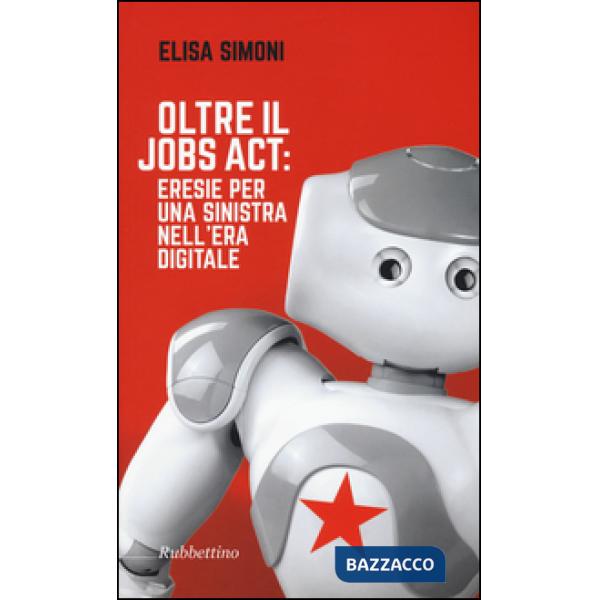 Oltre il Jobs act: eresie per una sinistra nell'era digitale
