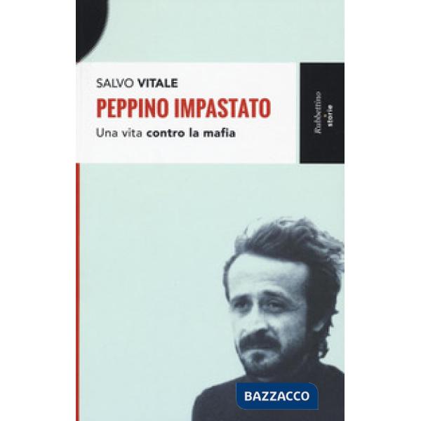 Peppino Impastato. Una vita contro la mafia