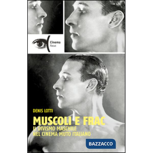 Muscoli e frac. Il divismo maschile nel cinema muto italiano (1910-1929)