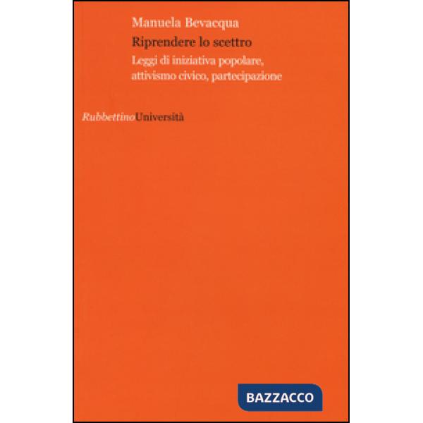 Riprendere lo scettro. Leggi di iniziativa popolare, attivismo civico, partecipazione
