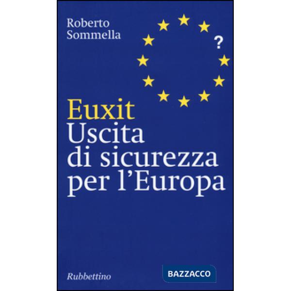 Euxit. Uscita di sicurezza per l'Europa