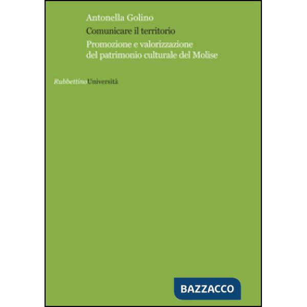 Comunicare il territorio. Promozione e valorizzazione del patrimonio culturale d