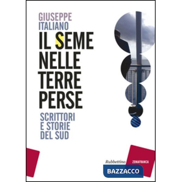 Seme nelle terre perse. Scrittori e storie del sud (Il)