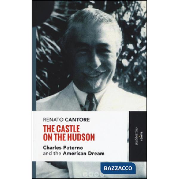 Castle on the Hudson. Charles Paterno and the american dream (The)