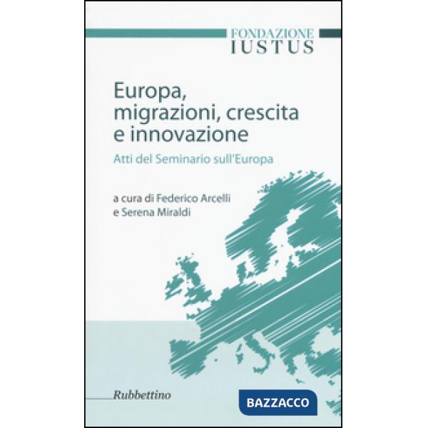 Europa. Migrazioni, crescita e innovazione. Atti del seminario sull'Europa