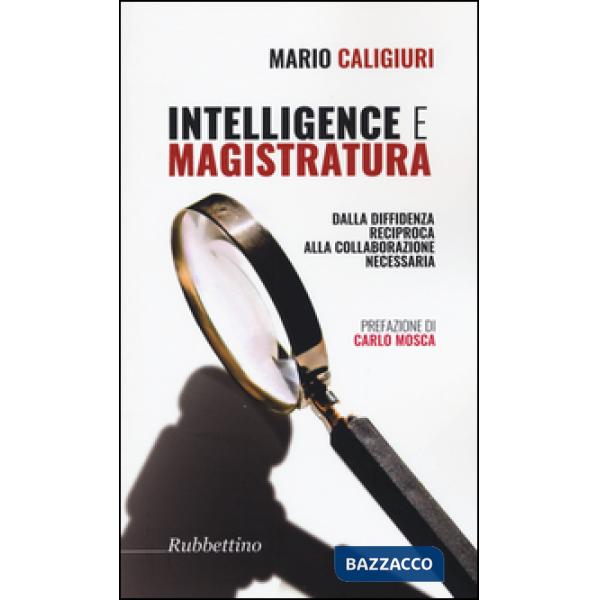 Intelligence e magistratura. Dalla diffidenza reciproca alla collaborazione necessaria