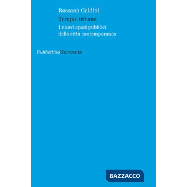 Terapie urbane. I nuovi spazi pubblici della città contemporanea