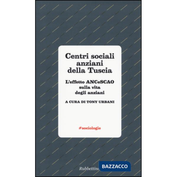Centri sociali anziani della Tuscia. L'effetto ANCeSCAO sulla vita degli anziani