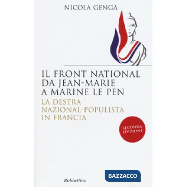 Front National da Jean Marie a Marine Le Pen. La destra nazional-populista in Francia (Il)