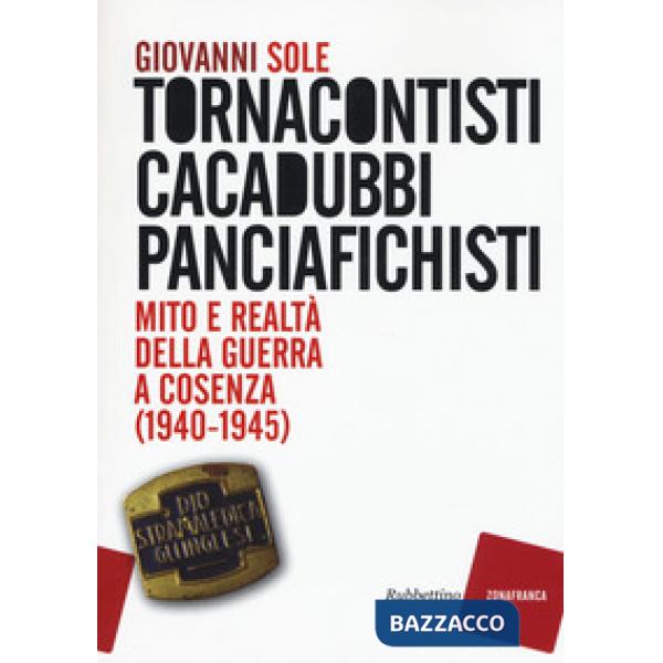 Tornacontisti cacadubbi panciafichisti. Mito e realtà della guerra a Cosenza (19