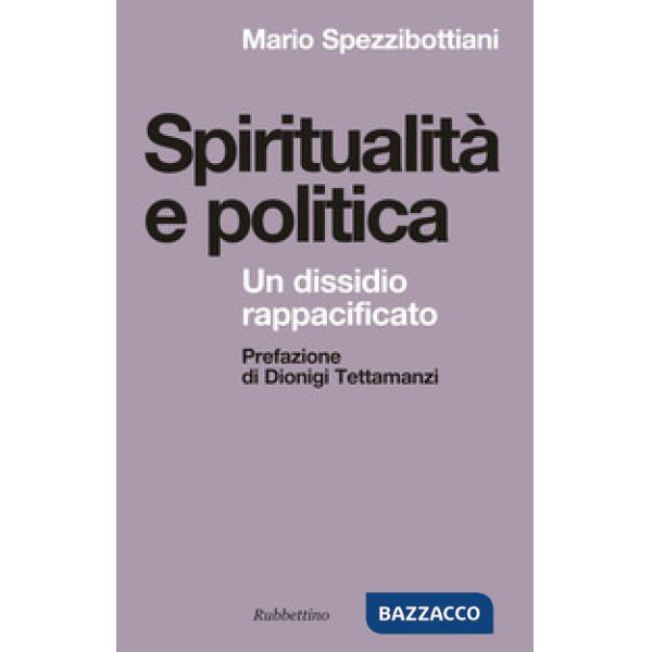 Spiritualità e politica. Un dissidio rappacificato
