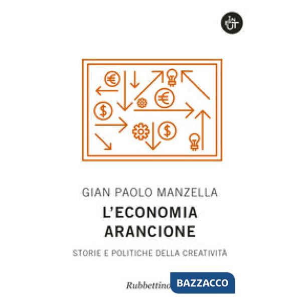 Economia arancione. Storie e politiche della creatività (L')