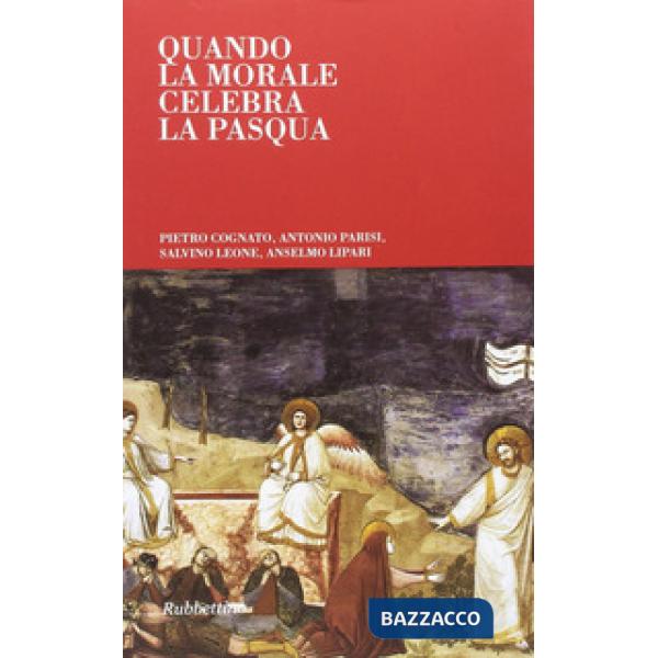 Quando la morale celebra la Pasqua