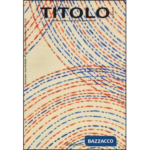 Titolo. Rivista scientifica e culturale d'arte contemporanea. Vol. 13