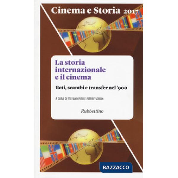 Cinema e storia (2017). Vol. 1: La storia internazionale e il cinema. Reti, scambi e transfer nel '900