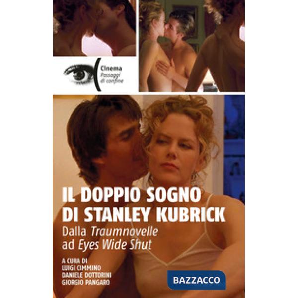 Doppio sogno di Stanley Kubrick. Dalla Traumnovelle ad Eyes Wide Shut (Il)