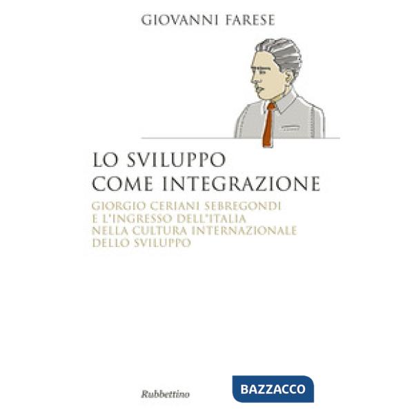Sviluppo come integrazione. Giorgio Ceriani Sebregondi  e l'ingresso dell'Italia  nella cultura internazionale dello sviluppo (L