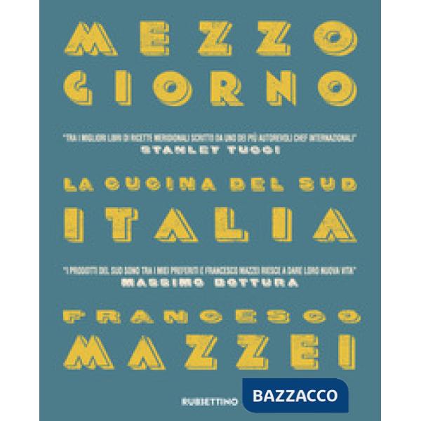Mezzogiorno. La cucina del Sud Italia