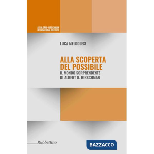 Alla scoperta del possibile. Il mondo sorprendente di Albert O. Hirschman