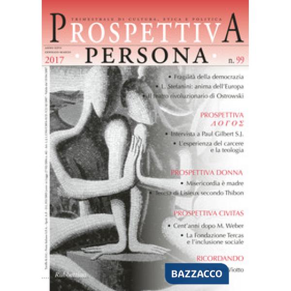 Prospettiva persona. Trimestrale di cultura, etica e politica (2017). Vol. 99