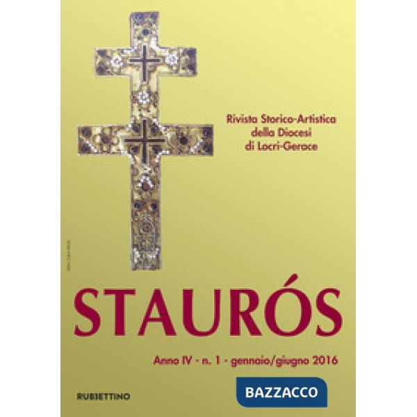 Staurós. Rivista storico-artistica della diocesi di Locri-Gerace (2016). Vol. 1
