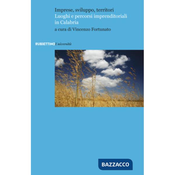 Imprese, sviluppo, territori. Luoghi e percorsi imprenditoriali in Calabria