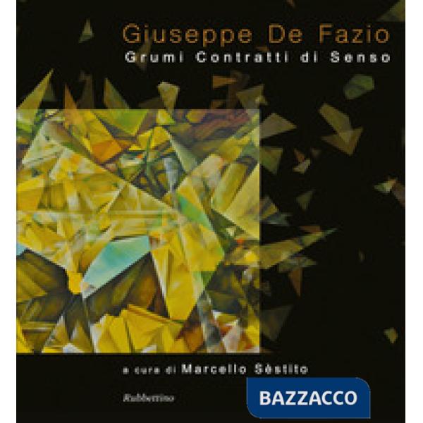 Giuseppe De Fazio. Grumi contratti di senso. Ediz. a colori