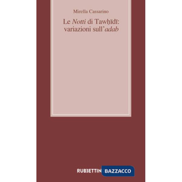 Notti di Tawhidi: variazioni sull'adab (Le)