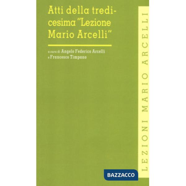 Atti della tredicesima «Lezione Mario Arcelli». (Piacenza, 12 aprile 2017)