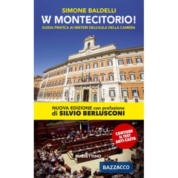 W Montecitorio! Guida pratica ai «misteri» dell'Aula della Camera. Nuova ediz.